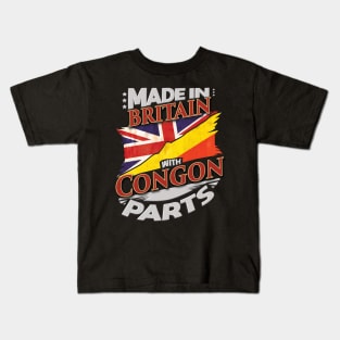 Made In Britain With Congon Parts - Gift for Congon From Republic Of The Congo Kids T-Shirt